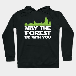Funny Earth Day Apparel - May the Forest Be With You! Hoodie